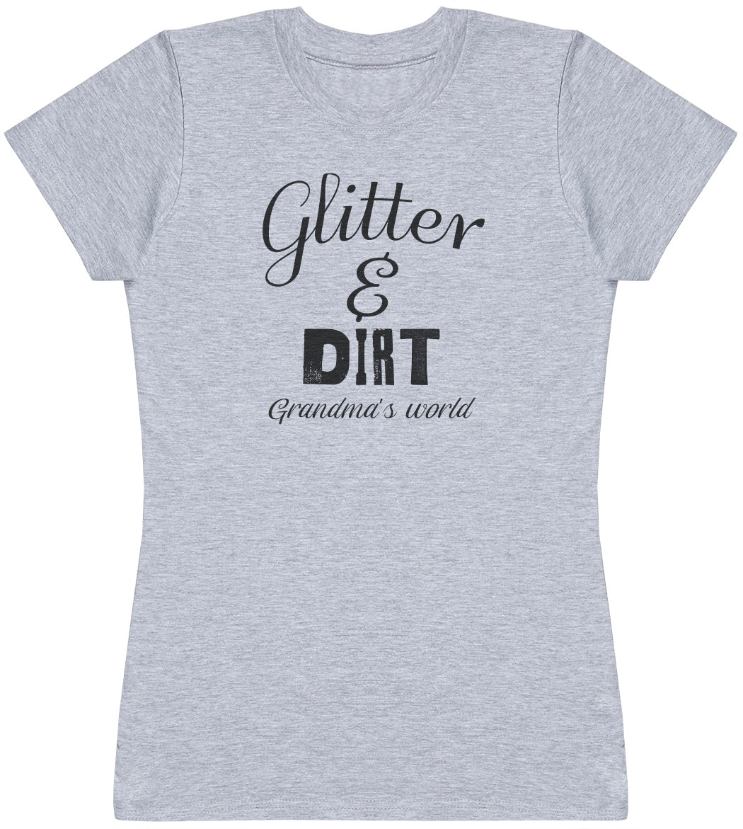 Glitter Dirt Grandma World - Womens T - Shirt