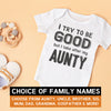 Pick A Family Name - I Try To Be Good But I Take After My Mummy, Auntie, Grandad and more - Baby Bodysuit
