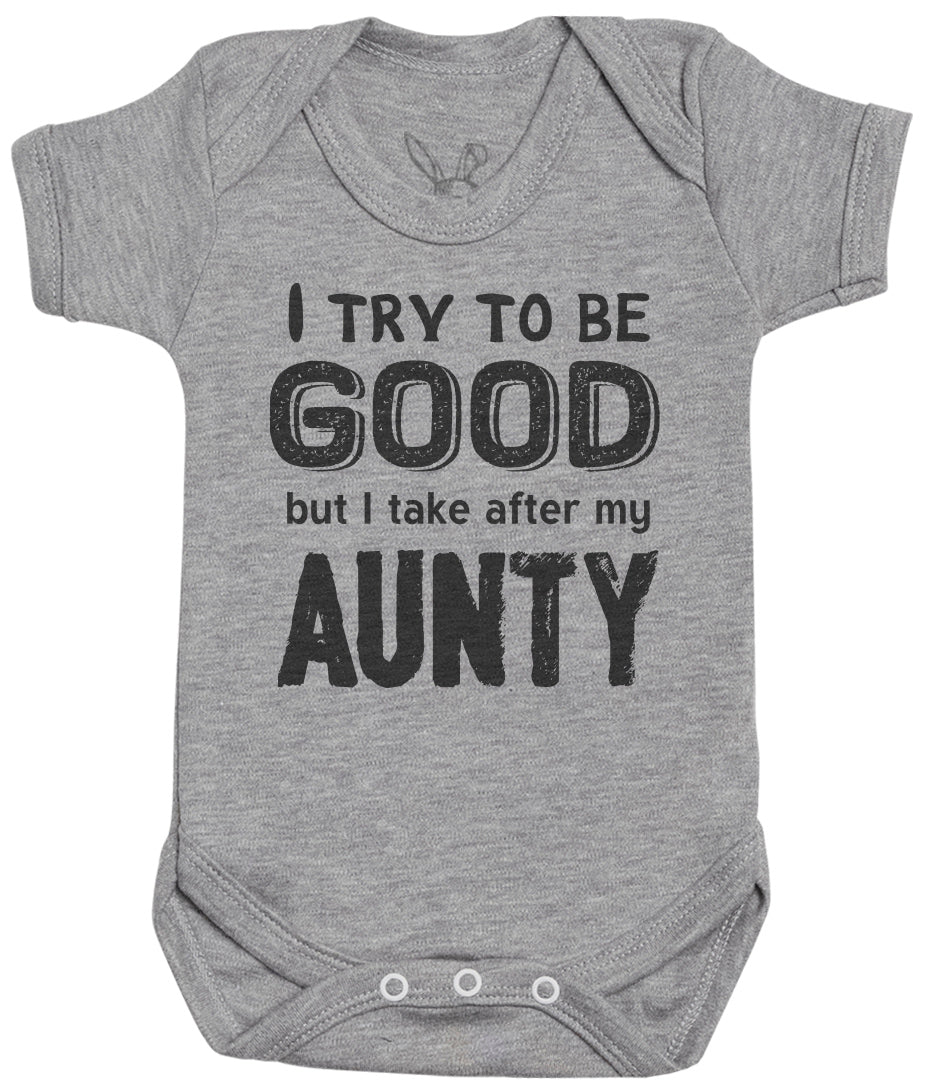 Pick A Family Name - I Try To Be Good But I Take After My Mummy, Auntie, Grandad and more - Baby Bodysuit