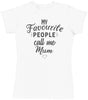 My Favourite People Call Me Mum - Womens T-shirt - Mum T-Shirt