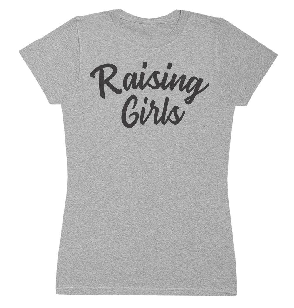 Raising Girls - Womens T-shirt - Mum T-Shirt