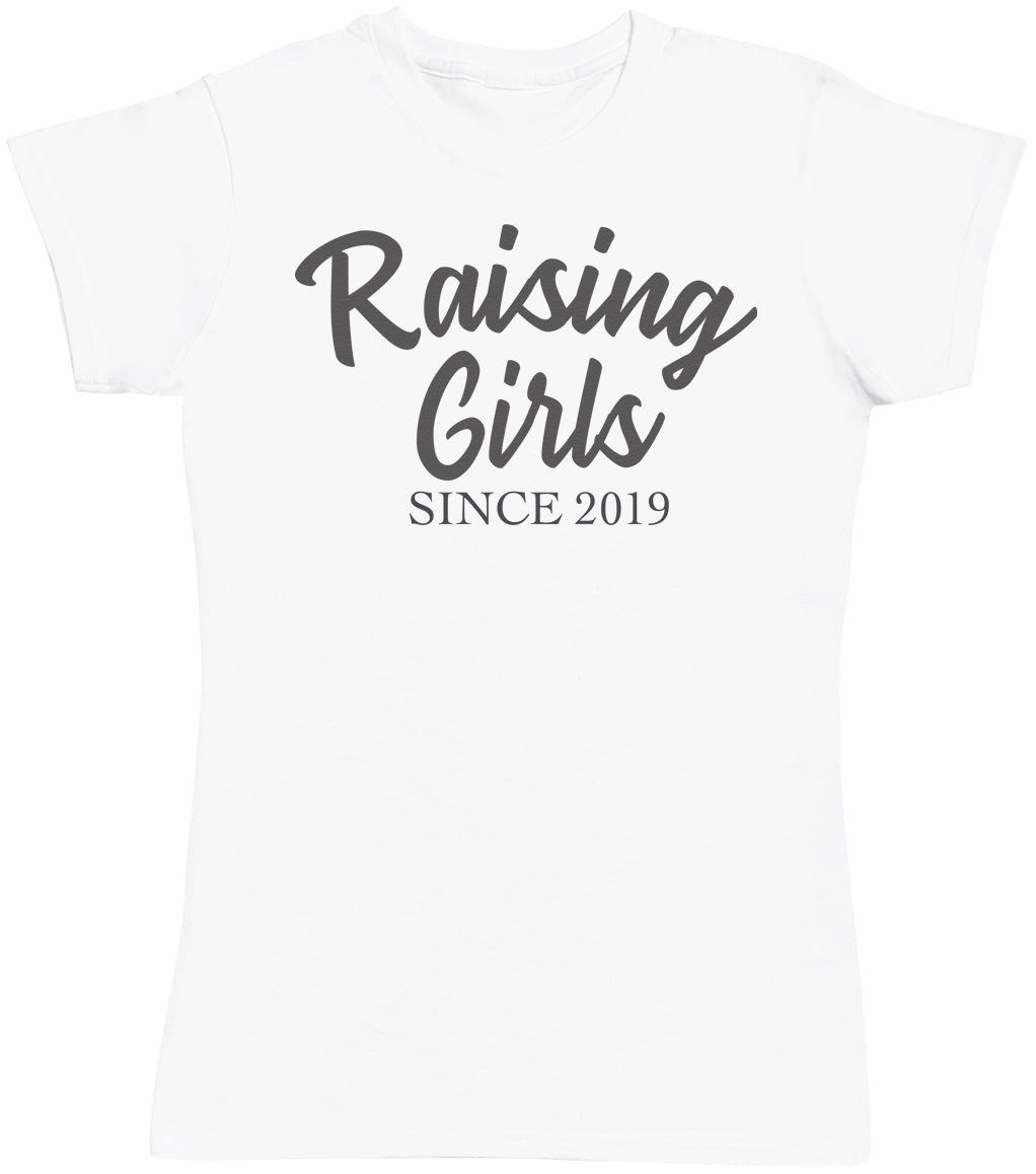 Personalised Raising Girls Since - Womens T-shirt - Mum T-Shirt