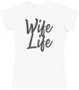 Wife Life - Womens T-shirt - Wife T-Shirt