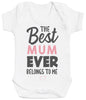 The Best Mum Ever Belongs To Me - Baby Bodysuit