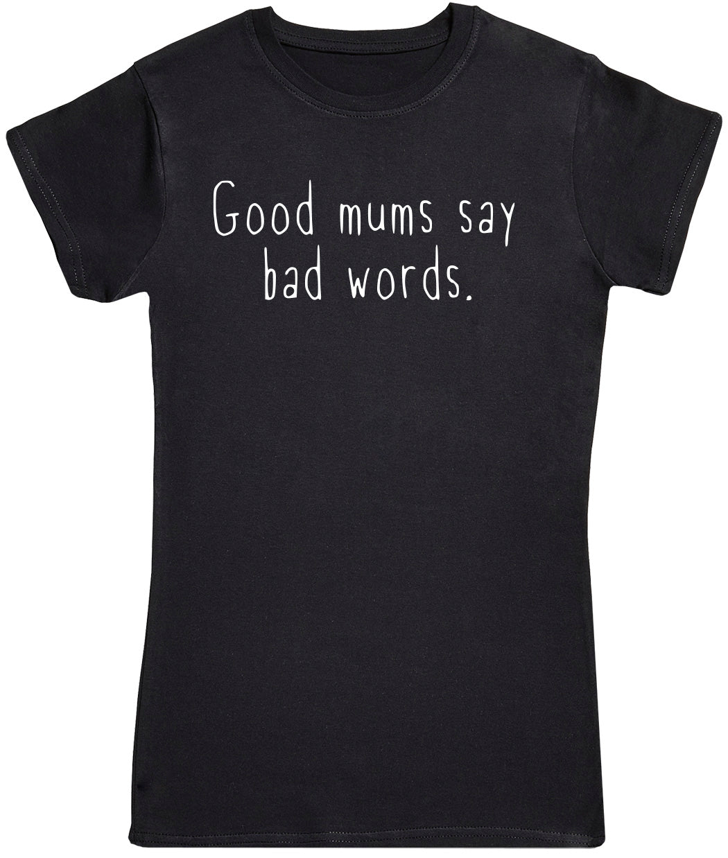Good Mums Say Bad Words - Womens T-shirt - Mum T-Shirt