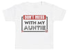 Pick A Family Name - Dont Mess Mummy, Auntie, Grandad and more - Baby & Kids T-Shirt