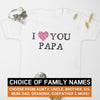 Pick A Family Name - I Love You Mummy, Auntie, Grandad and more - Baby & Kids T-Shirt
