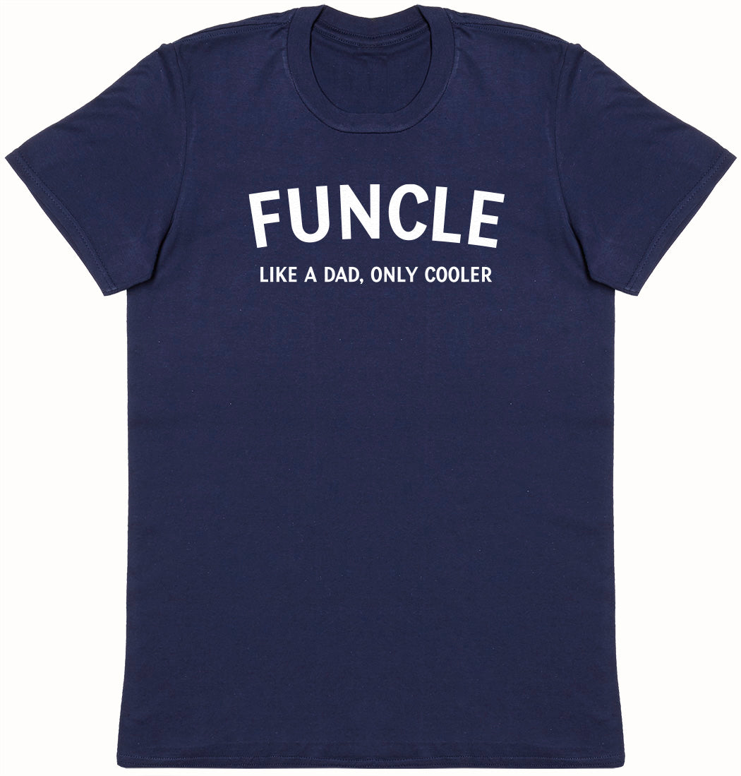 Funcle, Like a Dad Only Cooler - Mens T-Shirt - Uncle T-Shirt