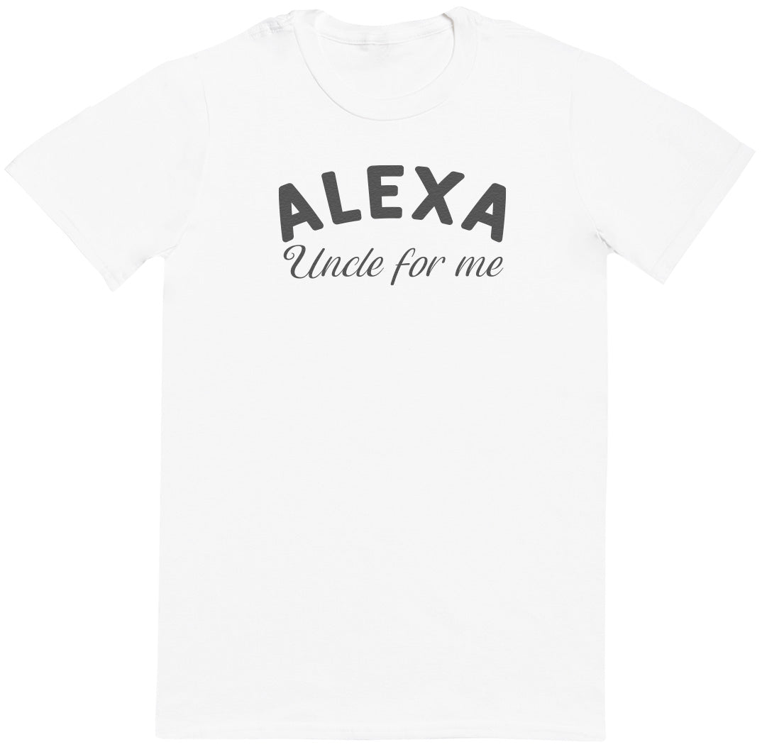 Alexa Uncle For Me - Black - Mens T-Shirt - Uncle T-Shirt
