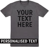 PERSONALISED Your Own Text - Mens T-Shirt