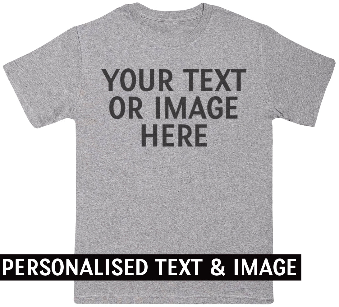PERSONALISED Your Own Text & Photo - Mens T-Shirt