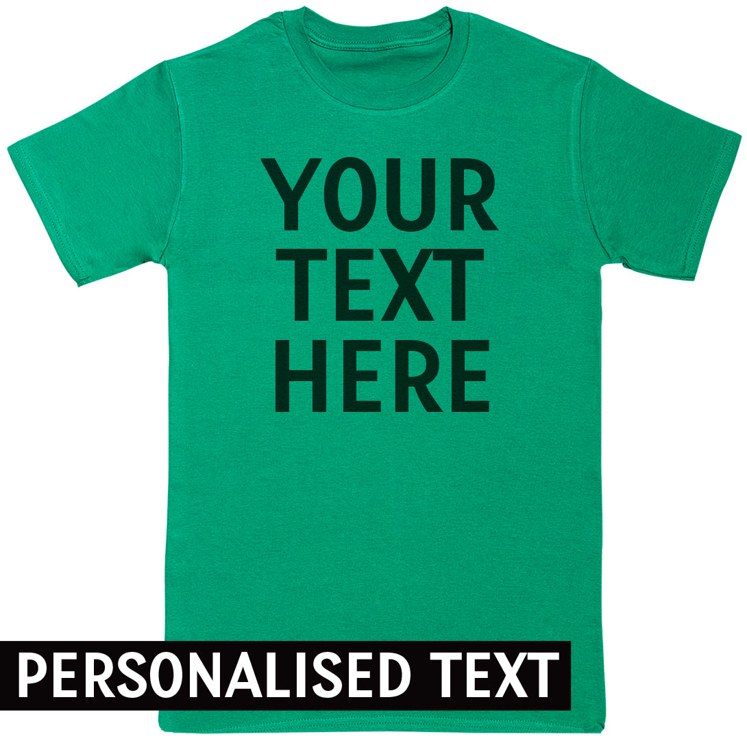 PERSONALISED Your Own Text - Mens T-Shirt