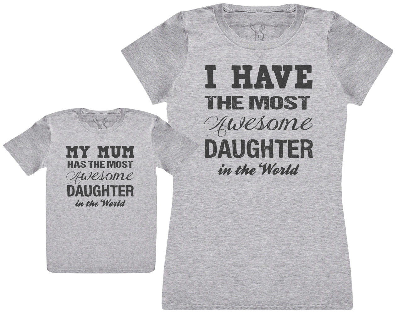 My Mum Has The Most Awesome Daughter - Baby T-Shirt & Bodysuit / Mum T-Shirt Matching Set - (Sold Separately)