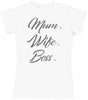 Mum. Wife. Boss - Womens T-shirt - Mum T-Shirt