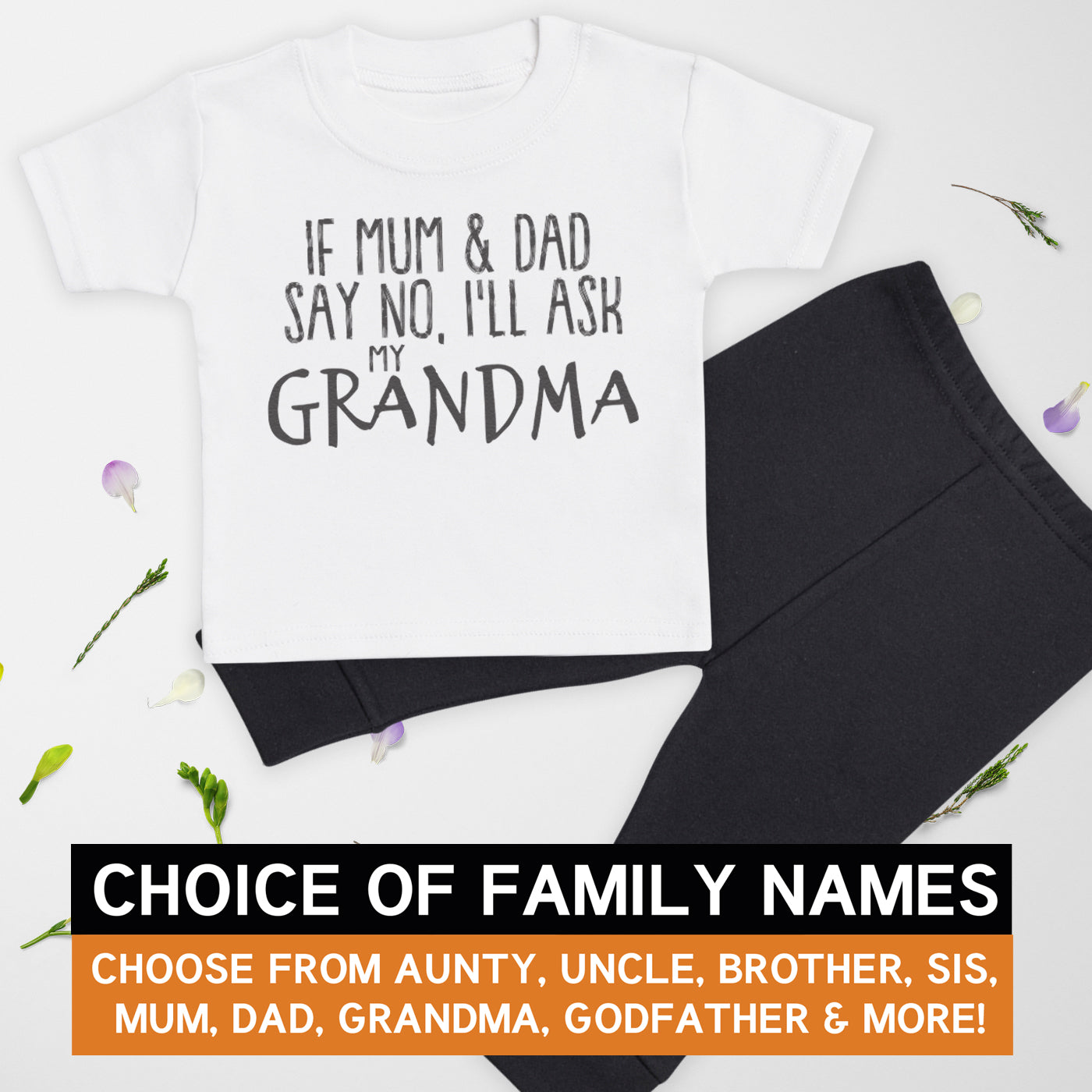 Pick A Family Name - If Mum & Dad Say No Ill Ask Mummy, Auntie, Grandad and more - Baby Outfit Set