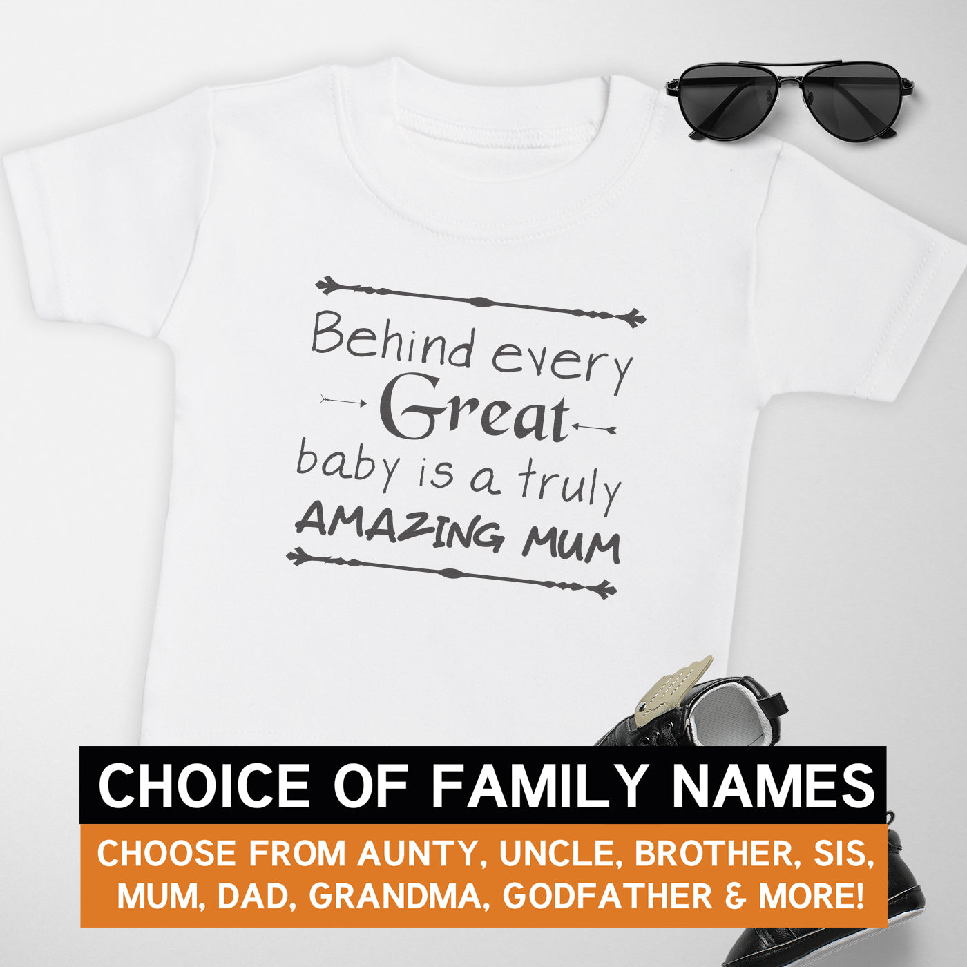 Pick A Family Name - Behind Every Great Baby Is Amazing Mummy, Auntie, Grandad and more - Baby & Kids T-Shirt
