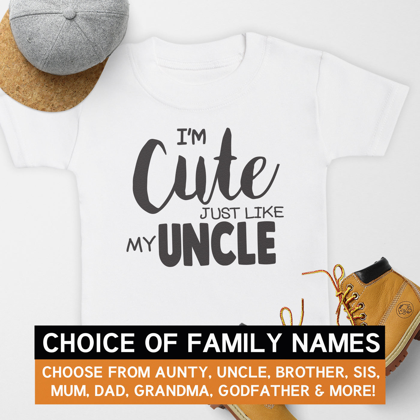 Pick A Family Name - I'm Cute Just Like My Mummy, Auntie, Grandad and more - Baby & Kids T-Shirt